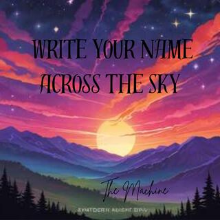 Write Your Name Across the Sky