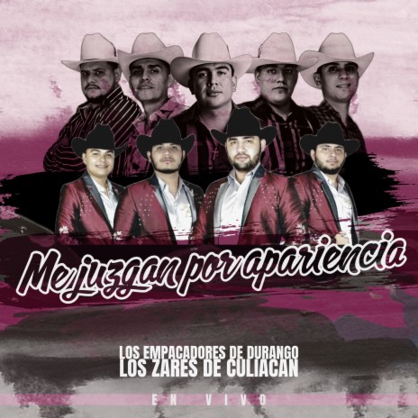 Me Juzgan Por Apariencia (En Vivo) ft. Los Zares de Culiacan | Boomplay Music