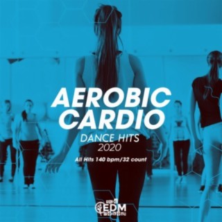 Aerobic Cardio Dance Hits 2020: All Hits 140 bpm/32 count