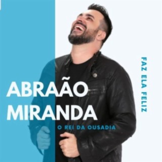 Abraão Miranda - O Rei Da Ousadia