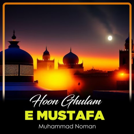 Hoon Ghulam e Mustafa | Boomplay Music