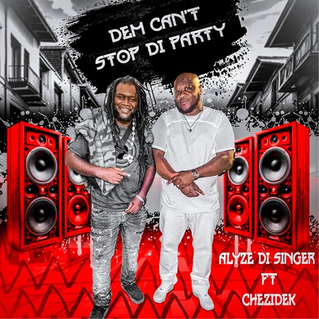 Dem Can't Stop Di Party ft. Chezidek | Boomplay Music