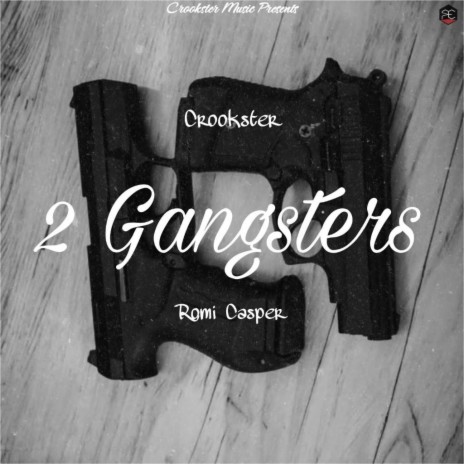 2 Gangsters ft. Romi Casper | Boomplay Music