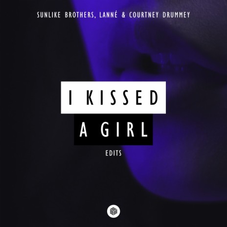 I Kissed A Girl ft. LANNÉ & Courtney Drummey | Boomplay Music