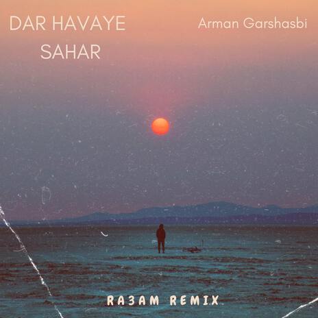 Dar Havaye Sahar (Ra3am Remix) | Boomplay Music