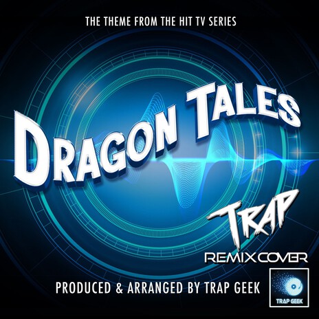 Dragon Tales Main Theme (From Dragon Tales) (Trap Remix Cover) | Boomplay Music