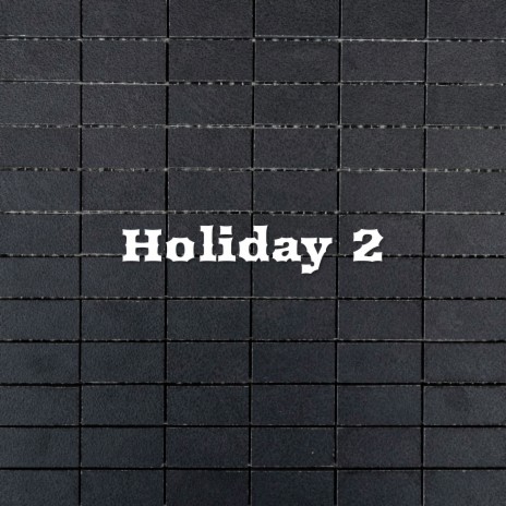 Holiday 2 | Boomplay Music