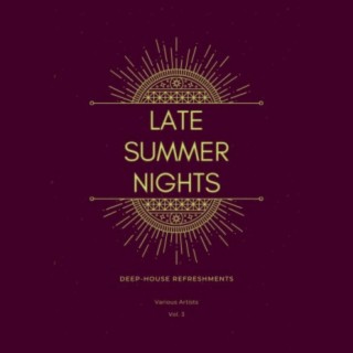 Late Summer Nights (Deep-House Refreshments), Vol. 3