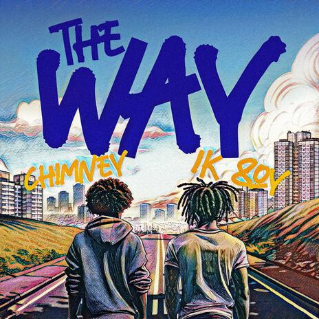 The Way ft. I K 8OY | Boomplay Music