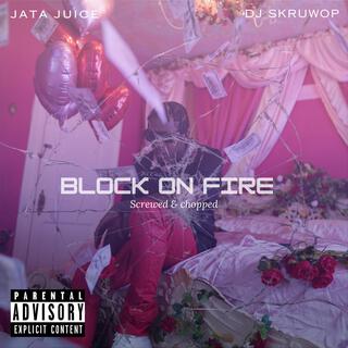 Block On Fire (Screwed & Chopped)