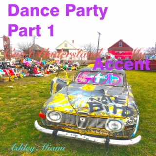 Dance Party, Pt. 1 (My Accent)