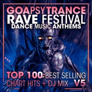 Goa Psy Trance Rave Festival Dance Music Anthems Top 100 Best Selling Chart Hits + DJ Mix V5