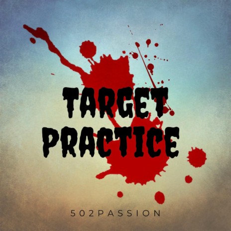 Target Practice ft. 502Bryce & John John | Boomplay Music