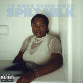 To Have Cried Over Spilt Milk