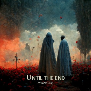 Until The End