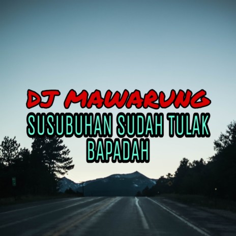 DJ Mawarung Susubuhan Sudah Tulak Bapadah | Boomplay Music