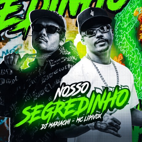 Nosso Segredinho ft. MC Lipivox | Boomplay Music