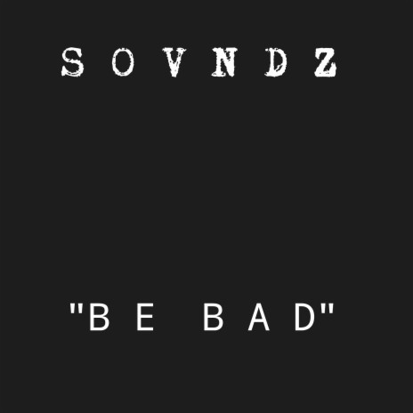 Be Bad | Boomplay Music