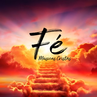 Fé: Músicas Cristãs, Música Instrumental Gospel, Hinos de Louvor e Adoração