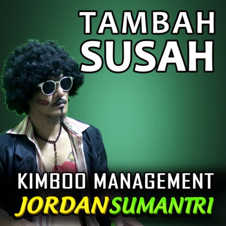 Tambah Susah ft. Jordan Sumantri | Boomplay Music