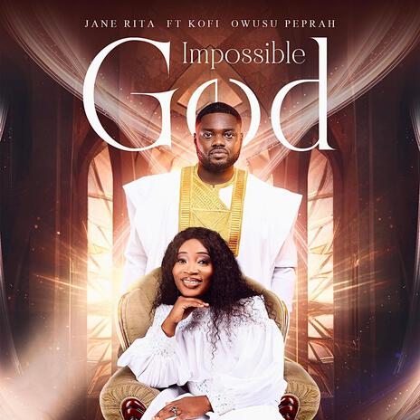 Impossible God ft. Kofi Owusu Peprah | Boomplay Music