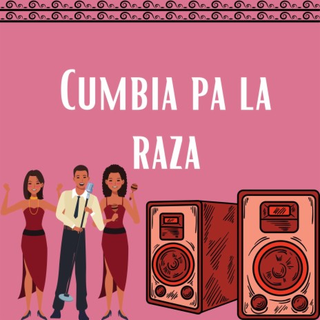 Cumbia Pa La Raza | Boomplay Music