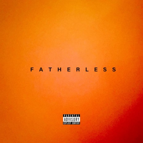 FATHERLESS | Boomplay Music