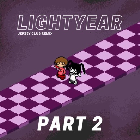 LIGHTYEAR PART 2 (Jersey Club) ft. W_Dotty_, prodbykaydaz, prodbymagicbeats & ProdByScooter | Boomplay Music