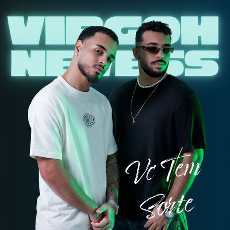 Vc Tem Sorte ft. Nevess | Boomplay Music