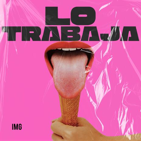 Lo Trabaja ft. Tyeich | Boomplay Music