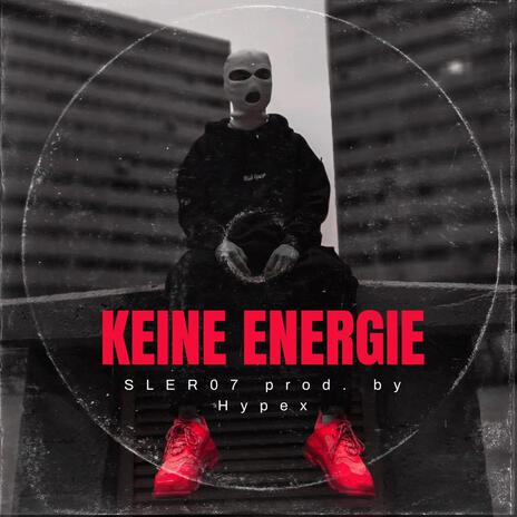 KEINE ENERGIE ft. SLER07 | Boomplay Music