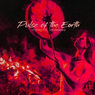 Pulse of the Earth: Hypnotic Drumming for Meditation & Strengthen Your Connection to Yourself