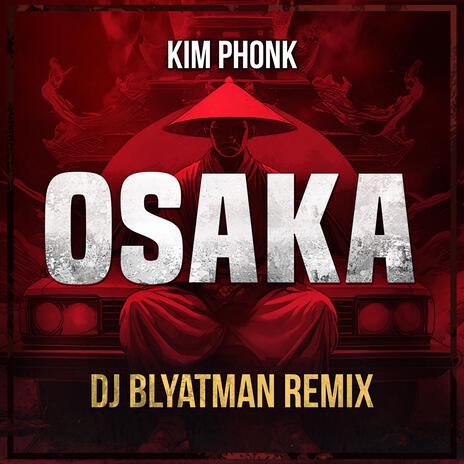 Osaka (DJ Blyatman Remix) ft. DJ Blyatman | Boomplay Music