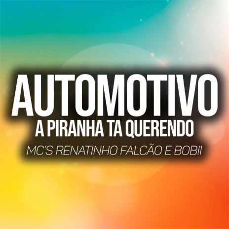 Automotivo a Piranha Ta Querendo ft. Mc Renatinho Falcão, Mc Bobii & DJ ADL | Boomplay Music