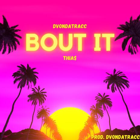 Bout It ft. THIA$ | Boomplay Music