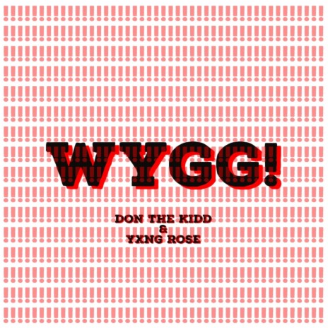 WYGG! ft. YXNG RØSE | Boomplay Music