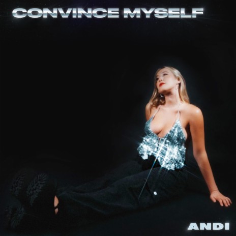 Convince Myself | Boomplay Music