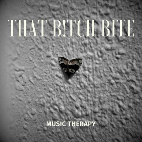 THAT B!TCH BITE | Boomplay Music