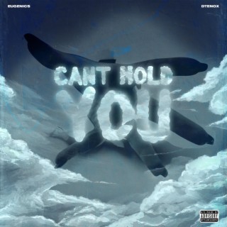 CANT HOLD YOU ft. D Tenox lyrics | Boomplay Music