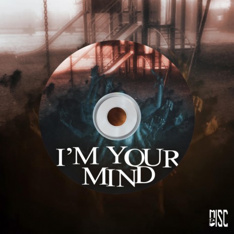 I'm Your Mind | Boomplay Music