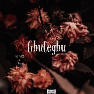 Gbulegbu ft. Big REA lyrics | Boomplay Music