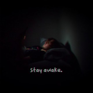 stay awake.