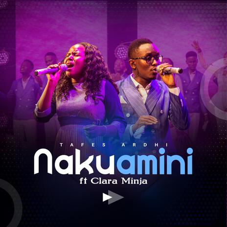 Nakuamini ft. Clara Minja | Boomplay Music