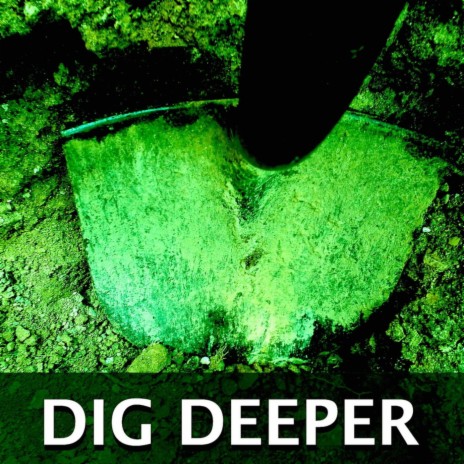 Dig Deeper | Boomplay Music