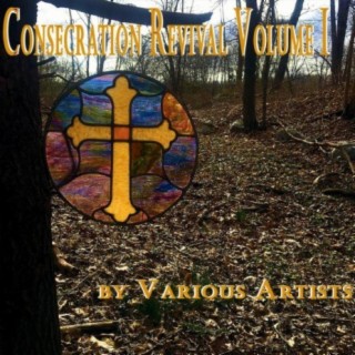 Consecration Revival, Vol. I