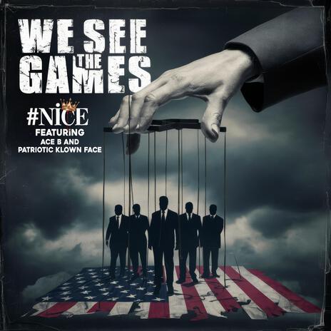 We See The Games (Radio Edit) ft. Ace B & Patriotic Klown Face | Boomplay Music