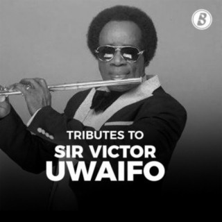 Tributes to Sir Victor Uwaifo