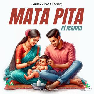 Mata Pita Ki Mamta (Mummy Papa Songs)