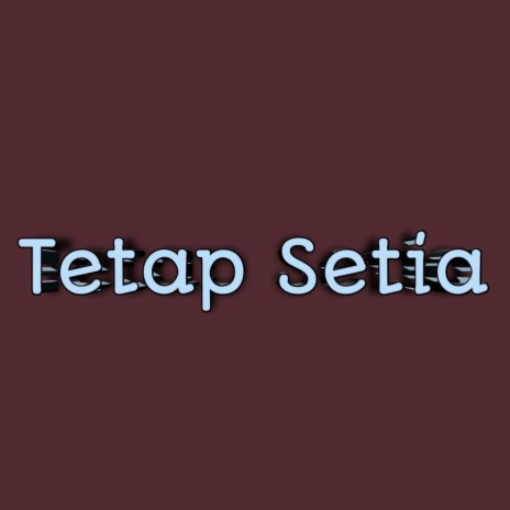 Tetap Setia | Boomplay Music