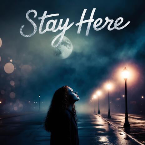 Stay here | Boomplay Music